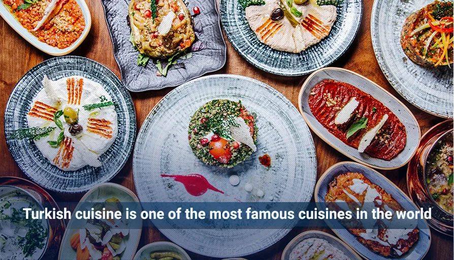 Turkish cuisine is one of the most famous cuisines in the world ...